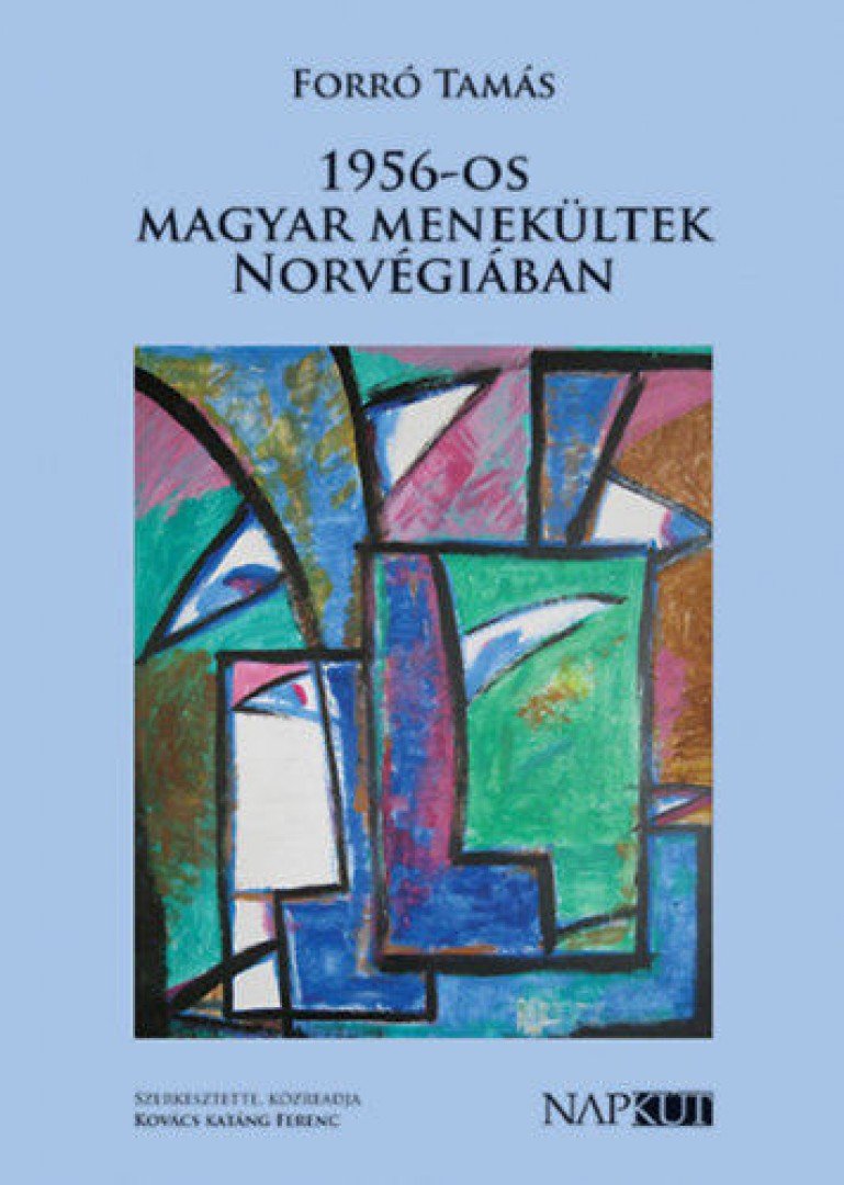 FORRÓ TAMÁS - 1956-os magyar menekültek Norvégiában [antikvár]