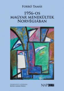 FORRÓ TAMÁS - 1956-os magyar menekültek Norvégiában [antikvár]