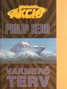 Philip Kerr - Vakmerő terv [antikvár]