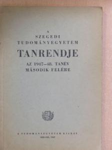 A Szegedi Tudományegyetem Tanrendje az 1947-48. tanév második felére [antikvár]