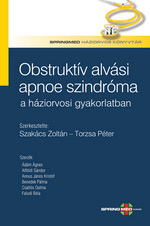 Zoltán, Torzsa Péter Ádám Ágnes, Alföldi Sándor, Annus János Kristóf, Benedek Pálma, Csatlós Dalma, Faludi Béla Szakács - Obstruktív alvási apnoe szindróma a háziorvosi gyakorlatban  [eKönyv: pdf]