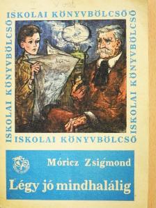 Móricz Zsigmond - Légy jó mindhalálig [antikvár]