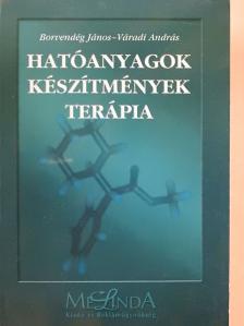 Borvendég János - Hatóanyagok - készítmények - terápia [antikvár]