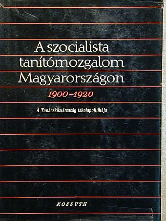 Bihari Mór - A szocialista tanítómozgalom Magyarországon 1900-1920 [antikvár]
