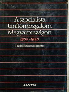 Bihari Mór - A szocialista tanítómozgalom Magyarországon 1900-1920 [antikvár]