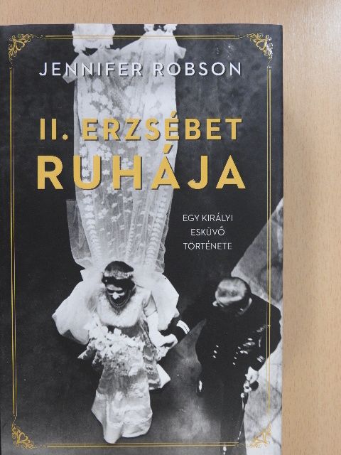 Jennifer Robson - II. Erzsébet ruhája [antikvár]