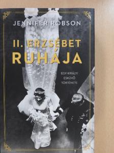 Jennifer Robson - II. Erzsébet ruhája [antikvár]