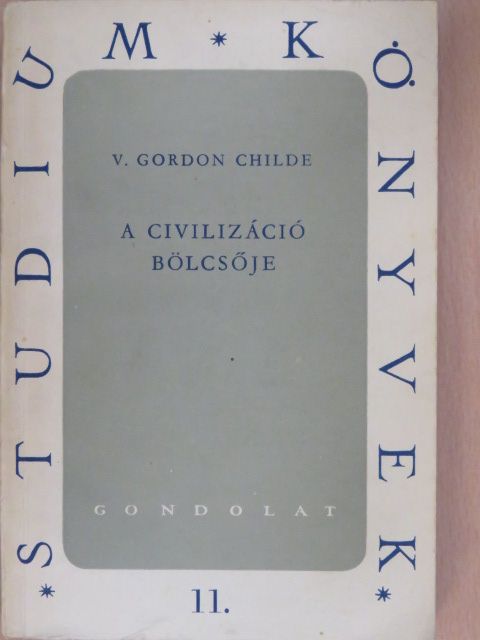 V. Gordon Childe - A civilizáció bölcsője [antikvár]