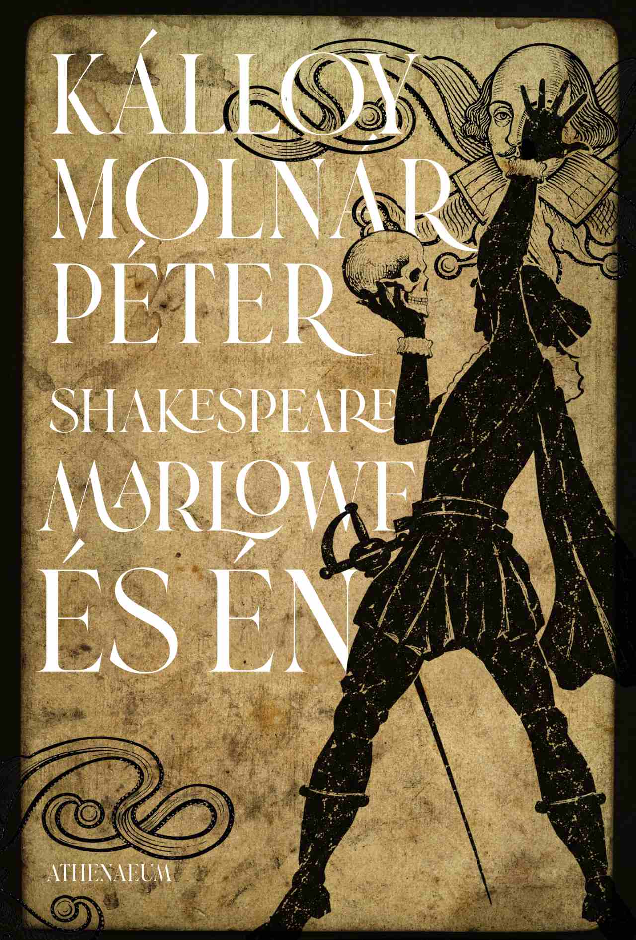 KÁLLOY MOLNÁR PÉTER - Shakespeare, Marlowe és én