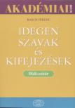 IDEGEN SZAVAK ÉS KIFEJEZÉSEK - DIÁKSZÓTÁR - FŰZÖTT -