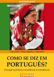 CSABA MÁRTA - PERJÉS MAGDOLNA - SZIJJ ILDIKÓ - Como se diz em portugues? - Portugál nyelvkönyv kezdőknek és haladóknak [eKönyv: pdf]