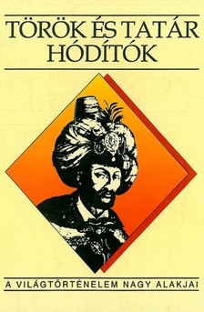 Fodor Pál, Hegyi Klára, Ivanics Mária - Török és tatár hódítók [eKönyv: epub, mobi]