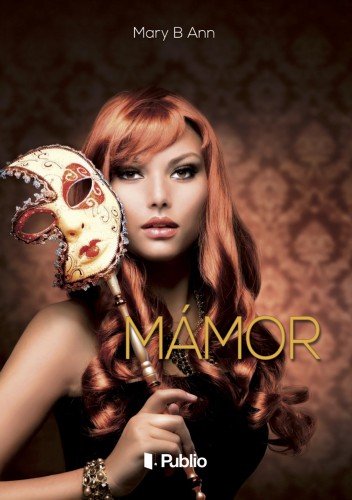 B. Ann Mary - Mámor [eKönyv: epub, mobi]