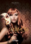 B. Ann Mary - Mámor [eKönyv: epub, mobi]