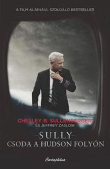 Chesley B. Sullenberger, Jeffrey Zaslow - Sully - Csoda a Hudson folyón
