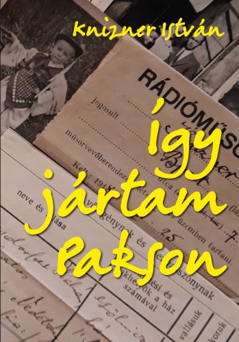 Knizner István - Így jártam Pakson [eKönyv: epub, mobi]