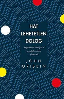 John Gribbin - Hat lehetetlen dolog