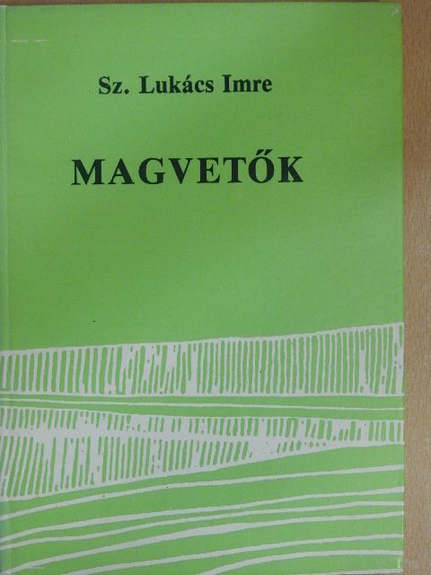 Sz. Lukács Imre - Magvetők [antikvár]