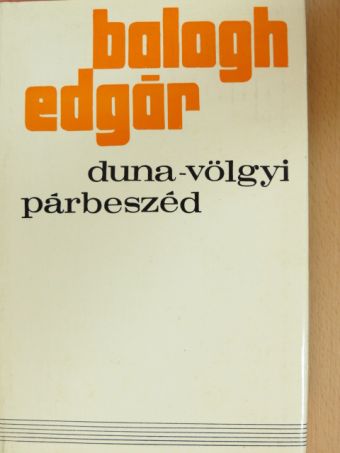 Balogh Edgár - Duna-völgyi párbeszéd [antikvár]