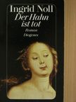 Ingrid Noll - Der Hahn ist tot [antikvár]