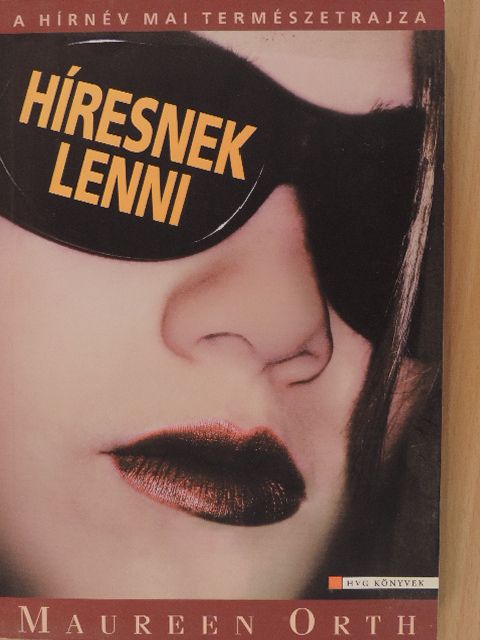 Maureen Orth - Híresnek lenni [antikvár]