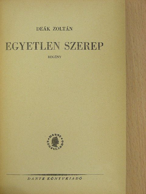 Deák Zoltán - Egyetlen szerep [antikvár]