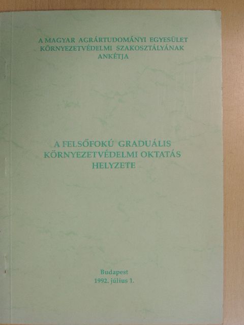 Dr. Ángyán József - A felsőfokú graduális környezetvédelmi oktatás helyzete [antikvár]