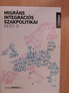 Eadaoin Ni Chaoimh - Migráns Integrációs Szakpolitikai Index III. [antikvár]