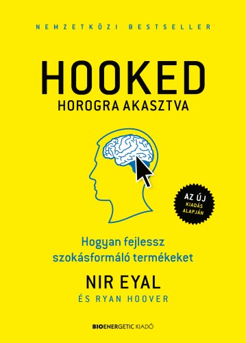 Ryan Hoover Nir Eyal, - Hooked - Horogra akasztva [eKönyv: epub, mobi]