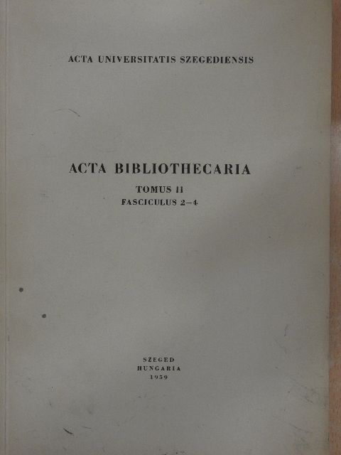 Acta Bibliothecaria Tomus II. Fasciculus 2-4. [antikvár]