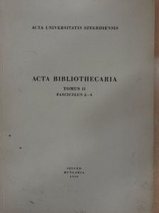 Acta Bibliothecaria Tomus II. Fasciculus 2-4. [antikvár]