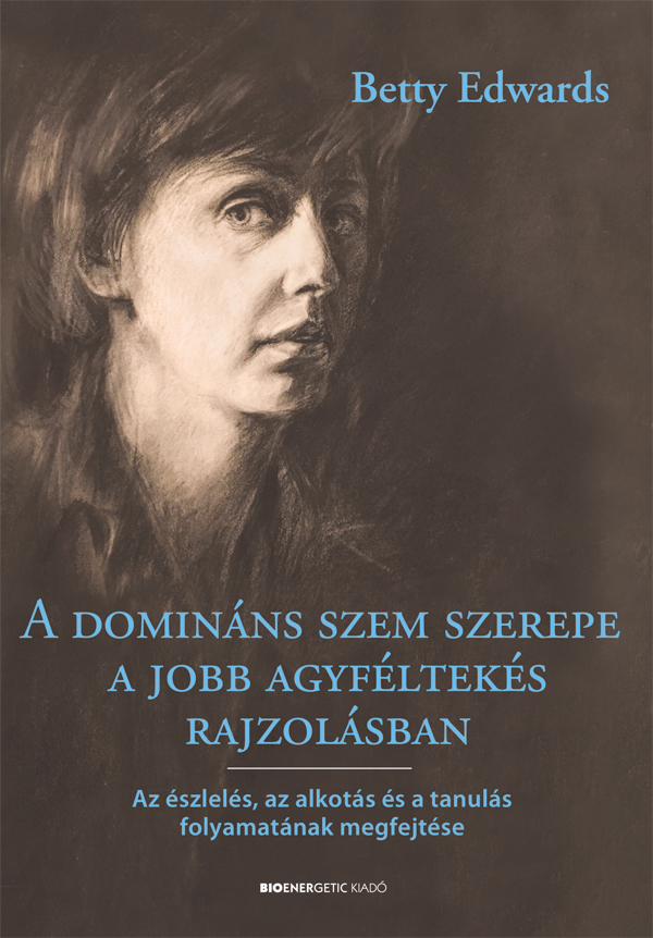 Betty Edwards - A domináns szem szerepe a jobb agyféltekés rajzolásban []