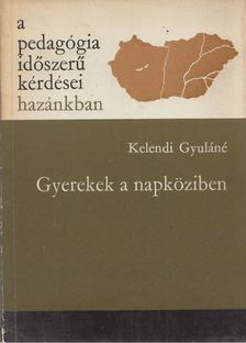 Kelendi Gyuláné - Gyerekek a napköziben [antikvár]