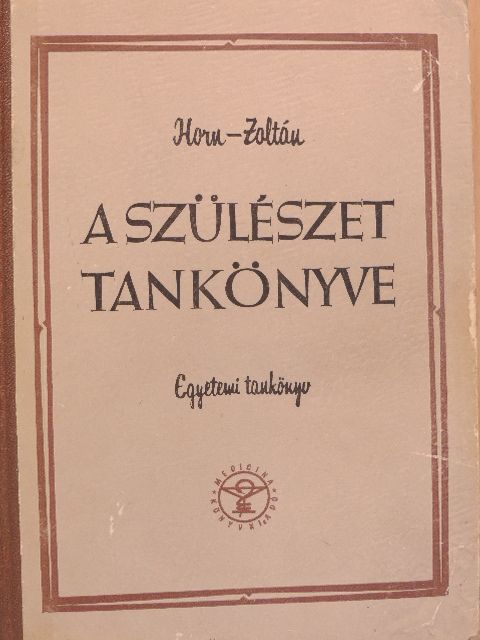 Horn Béla - A szülészet tankönyve [antikvár]