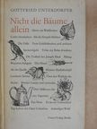Gottfried Unterdörfer - Nicht die Bäume allein (aláírt példány) [antikvár]