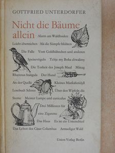 Gottfried Unterdörfer - Nicht die Bäume allein (aláírt példány) [antikvár]