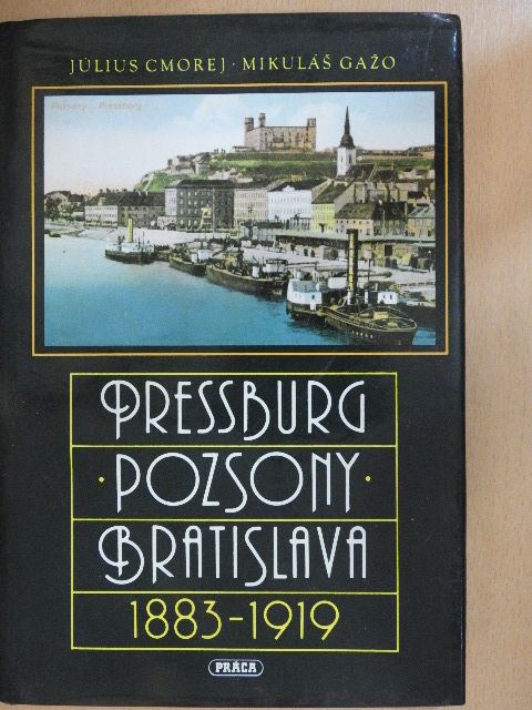 Július Cmorej - Pressburg-Pozsony-Bratislava [antikvár]