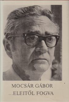 MOCSÁR GÁBOR - Eleitől fogva [antikvár]