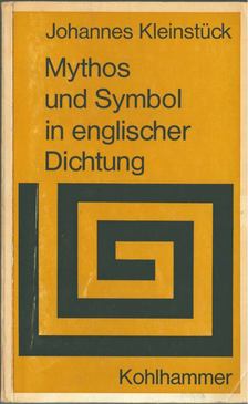Johannes Kleinstück - Mythos und Symbol in englischer Dichtung [antikvár]