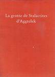 La grotte de Stalactites d'Aggtelek [antikvár]