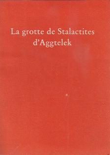 La grotte de Stalactites d'Aggtelek [antikvár]