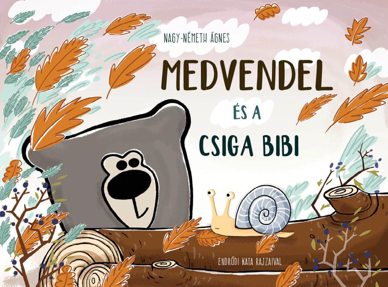 Nagy-Németh Ágnes, Endrődi Kata - Medvendel és a csiga bibi