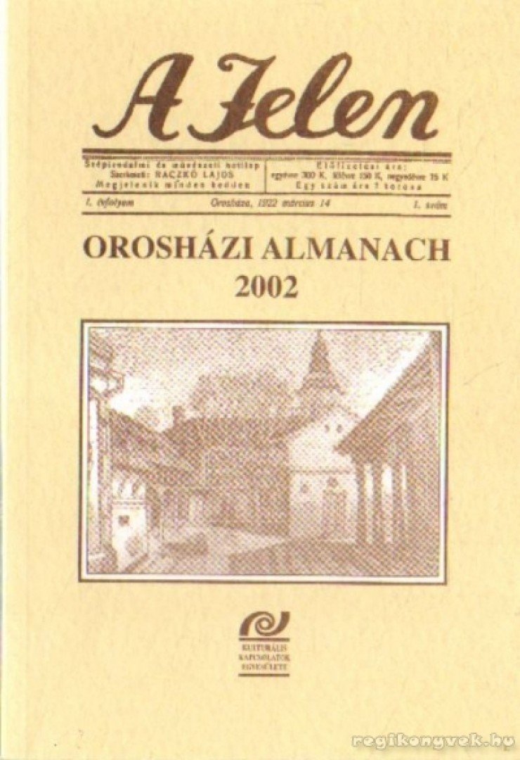 Sass Ervin - A Jelen  - Orosházi almanach 2002 [antikvár]