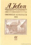 Sass Ervin - A Jelen  - Orosházi almanach 2002 [antikvár]
