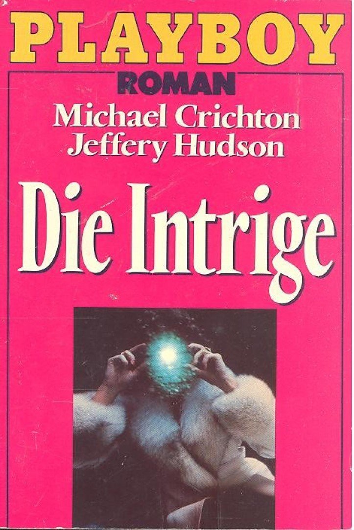 CRICHTON, MICHAEL - HUDSON, JEFFERY - Die Intrige [antikvár]