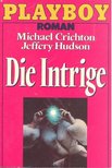 CRICHTON, MICHAEL - HUDSON, JEFFERY - Die Intrige [antikvár]