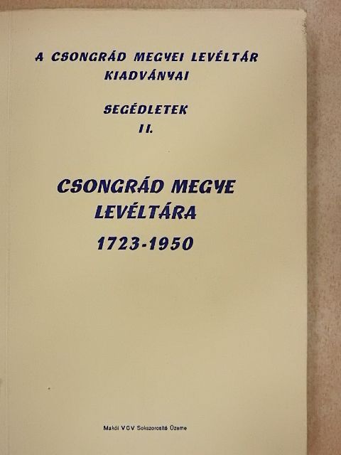 Barta László - Csongrád Megye Levéltára 1723-1950 [antikvár]