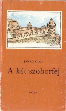 Jankó Olga - A két szoborfej [antikvár]