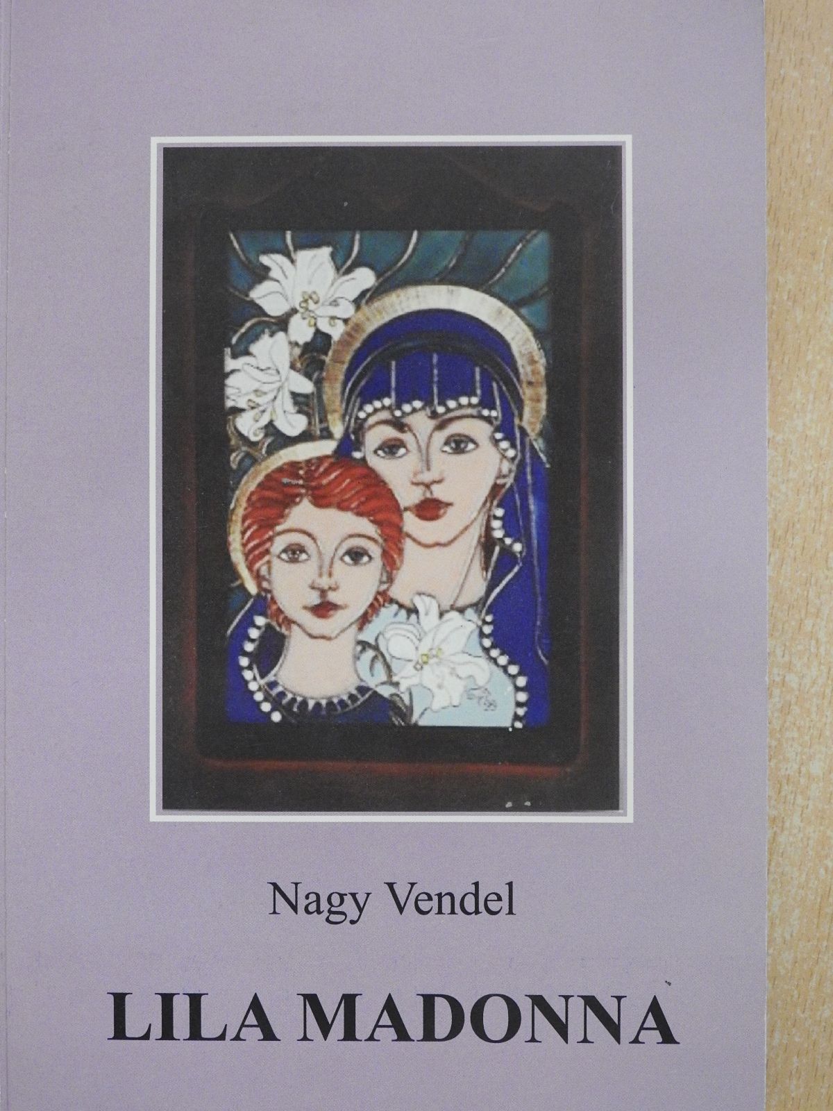 Nagy Vendel - Lila Madonna (dedikált példány) [antikvár]