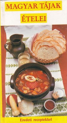 Marosiné Horváth Erzsébet - Magyar tájak ételei [antikvár]